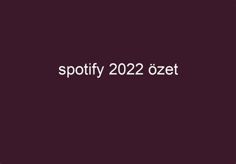 spotify özet 2022